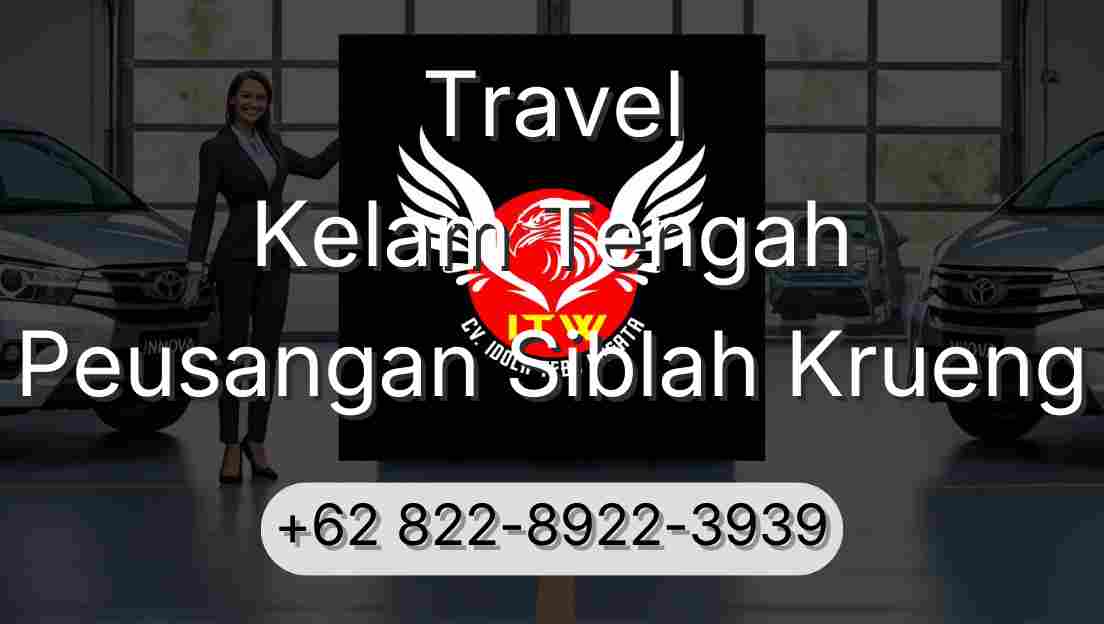 Travel Kelam Tengah Peusangan Siblah Krueng
