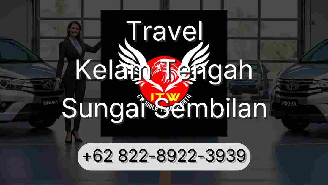 Travel Kelam Tengah Sungai Sembilan
