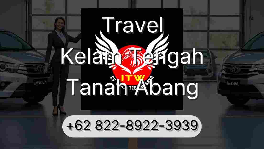 Travel Kelam Tengah Tanah Abang