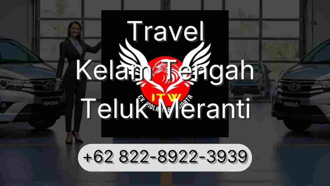 Travel Kelam Tengah Teluk Meranti