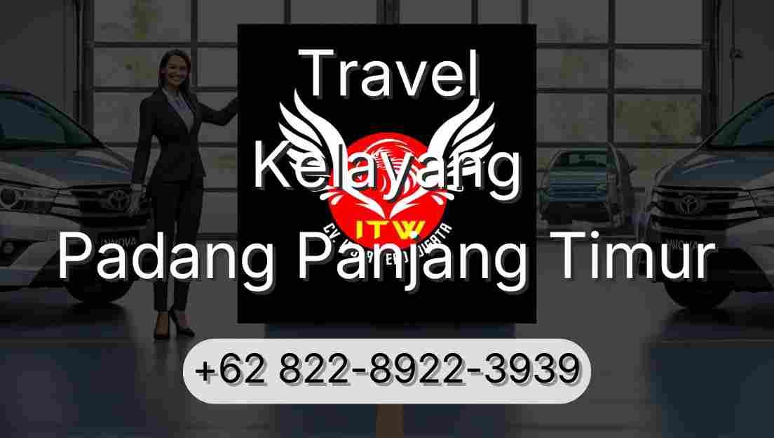 Travel Kelayang Padang Panjang Timur