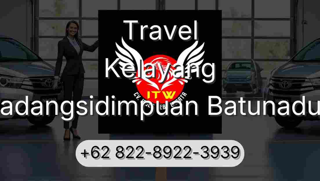Travel Kelayang Padangsidimpuan Batunadua