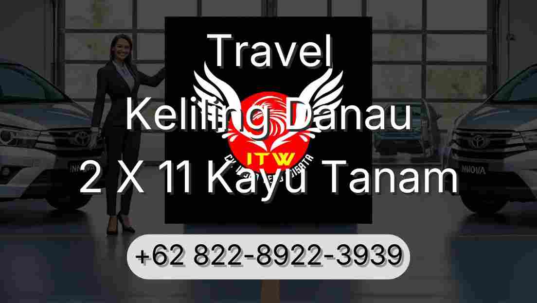Travel Keliling Danau 2 X 11 Kayu Tanam
