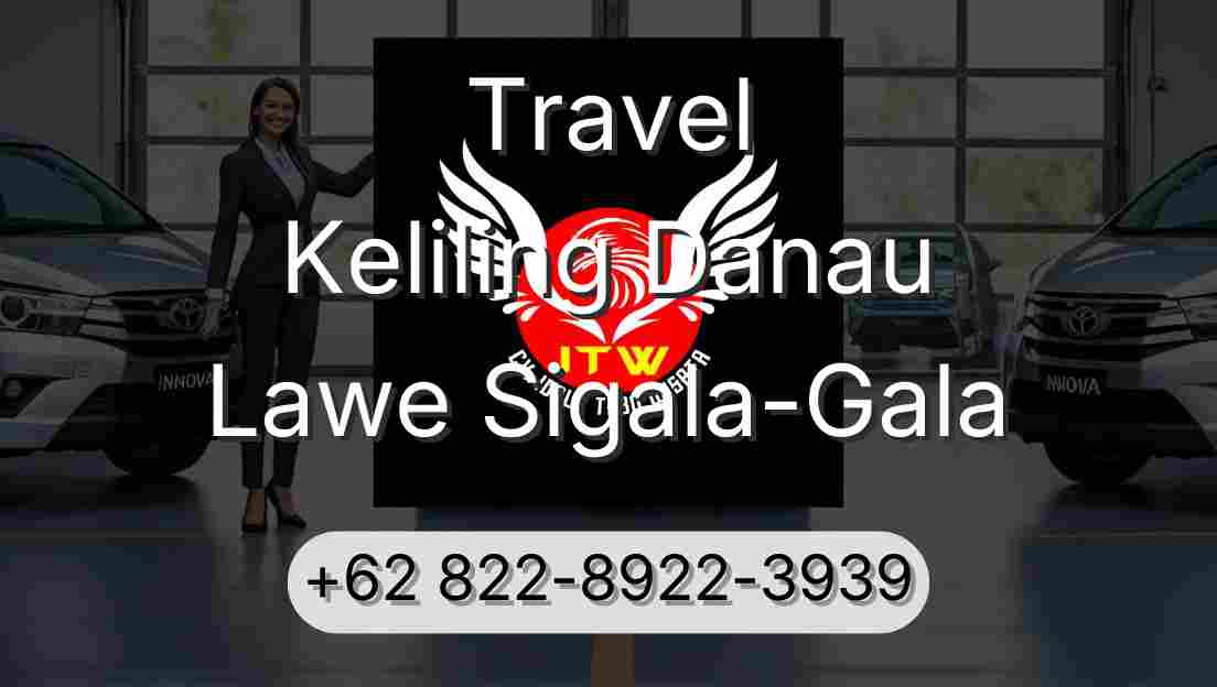 Travel Keliling Danau Lawe Sigala-Gala