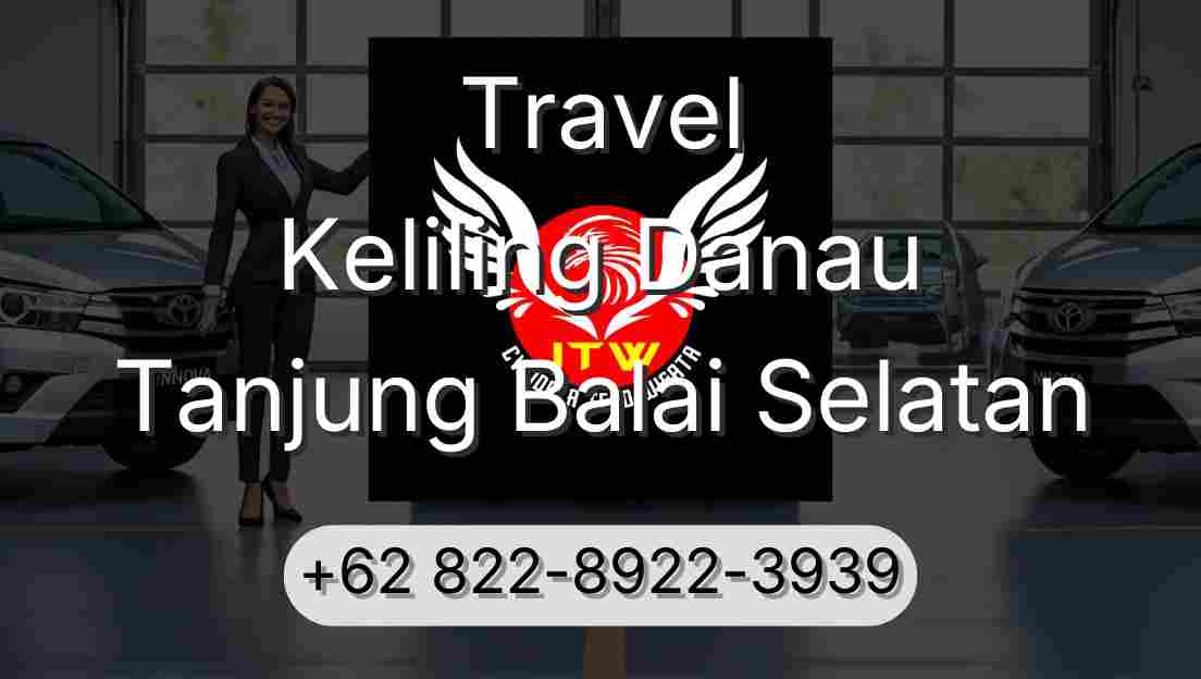 Travel Keliling Danau Tanjung Balai Selatan