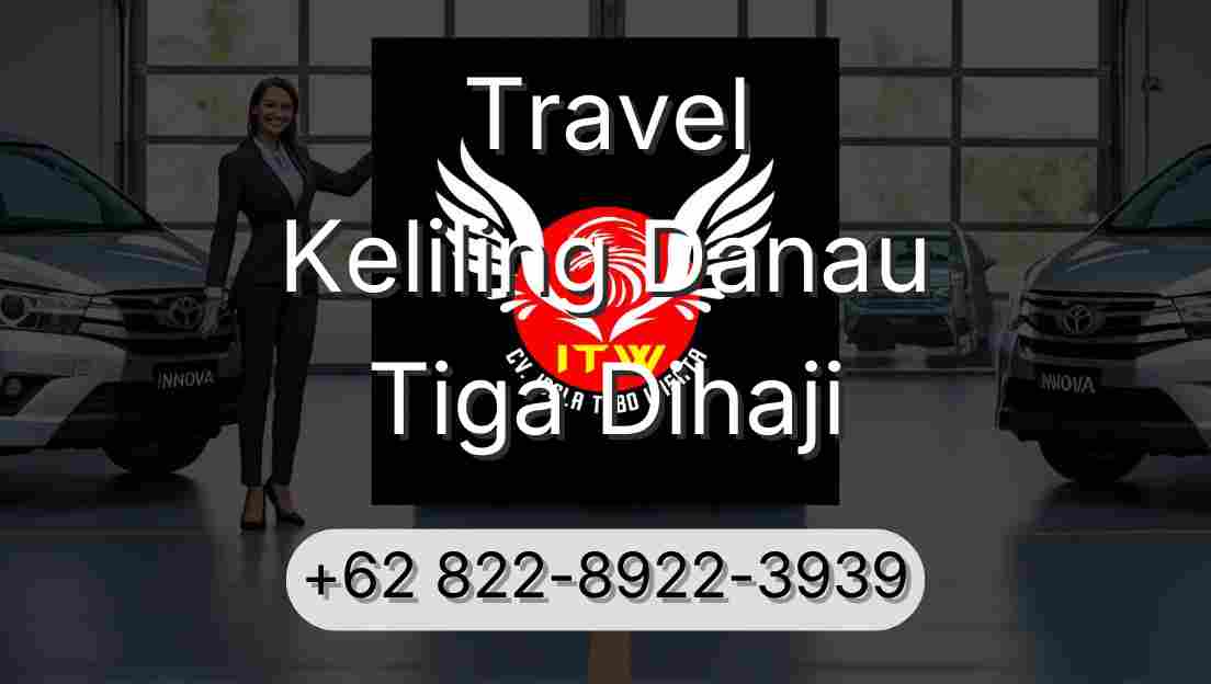 Travel Keliling Danau Tiga Dihaji
