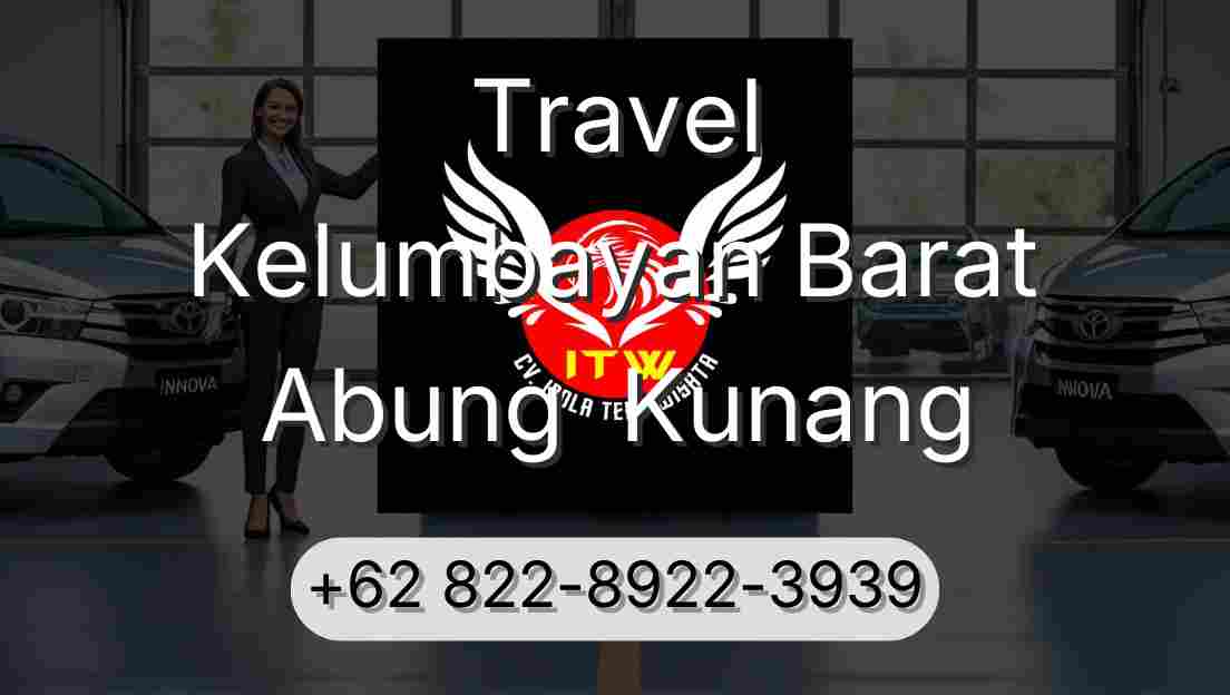 Travel Kelumbayan Barat Abung  Kunang