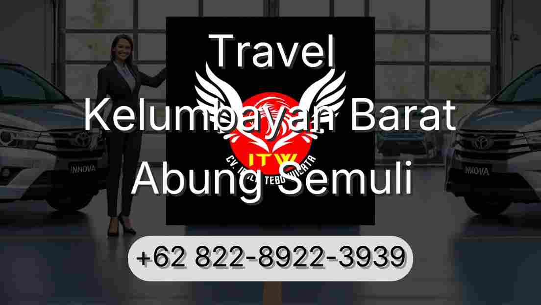 Travel Kelumbayan Barat Abung Semuli