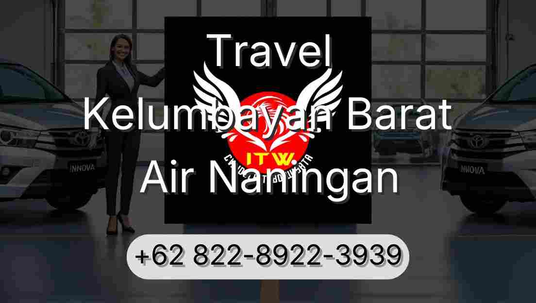 Travel Kelumbayan Barat Air Naningan