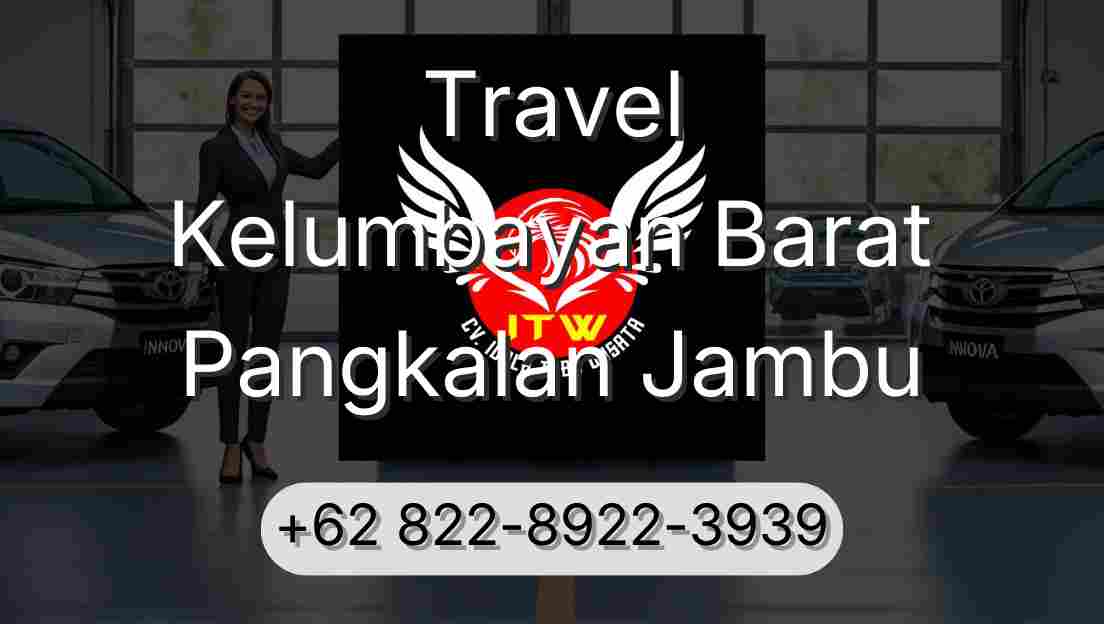 Travel Kelumbayan Barat Pangkalan Jambu