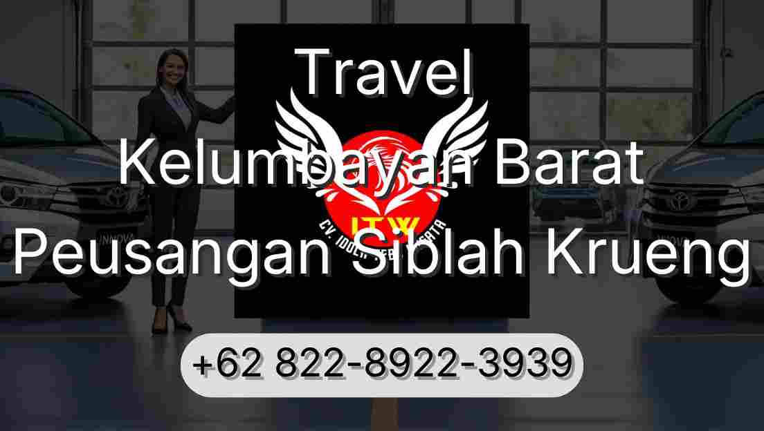 Travel Kelumbayan Barat Peusangan Siblah Krueng