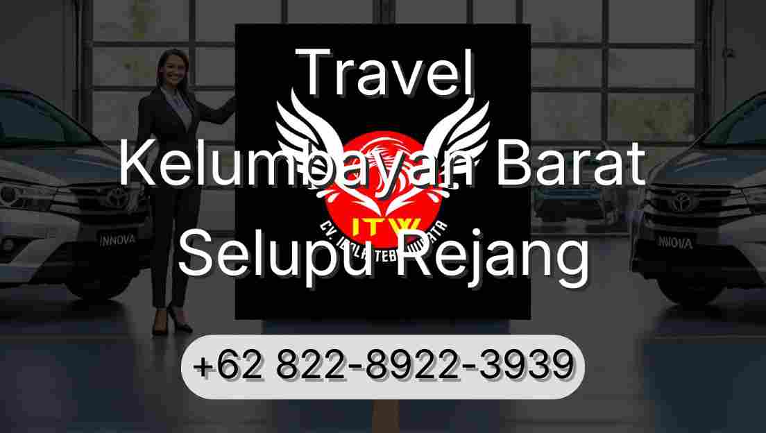 Travel Kelumbayan Barat Selupu Rejang