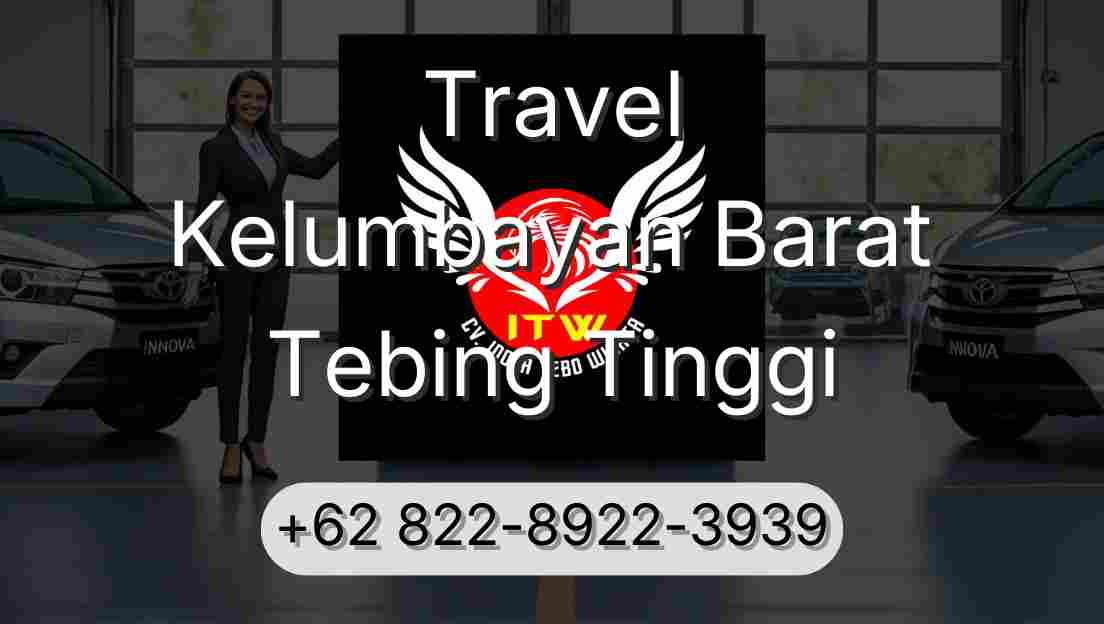 Travel Kelumbayan Barat Tebing Tinggi