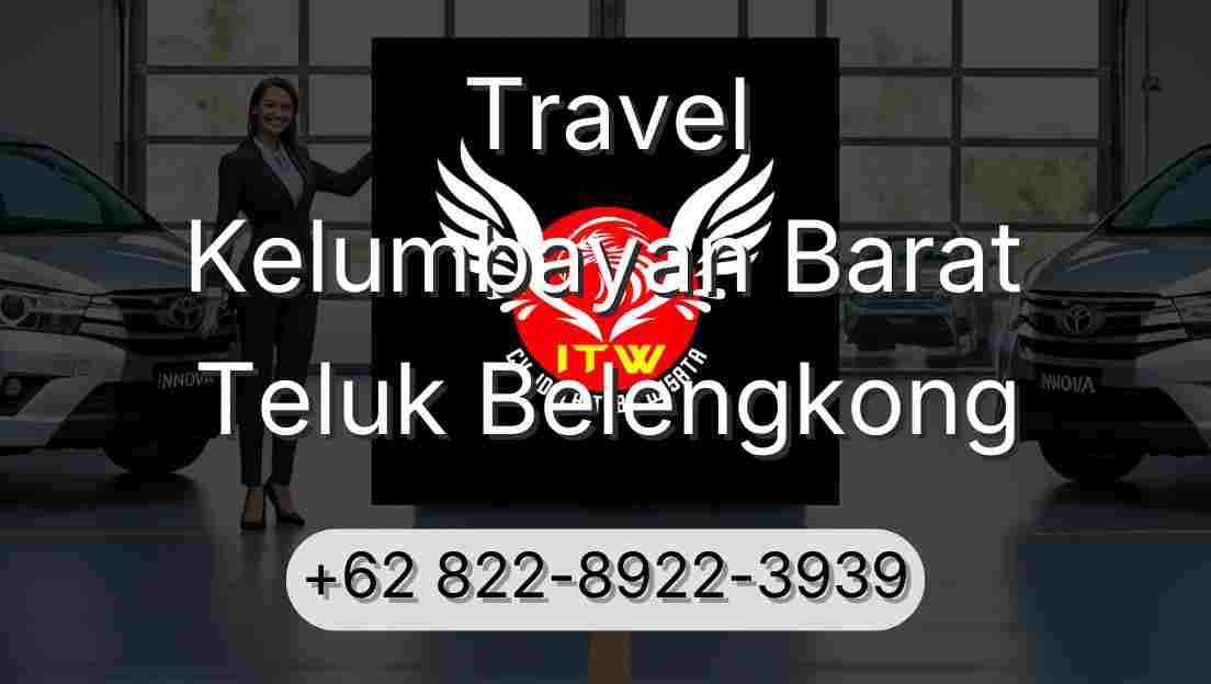 Travel Kelumbayan Barat Teluk Belengkong