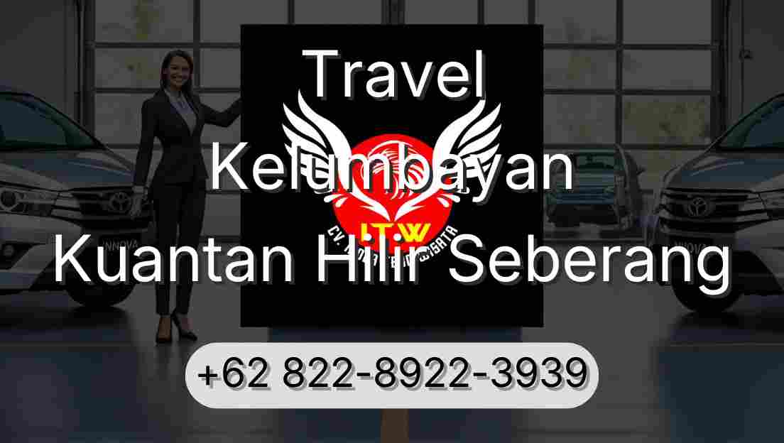 Travel Kelumbayan Kuantan Hilir Seberang