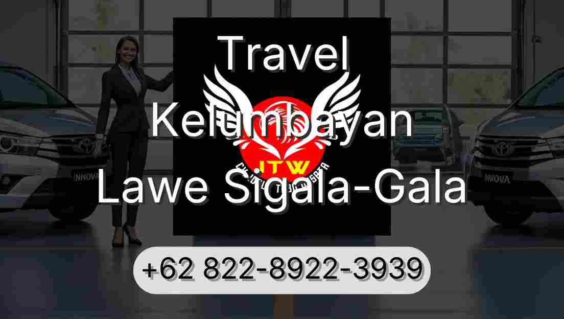 Travel Kelumbayan Lawe Sigala-Gala