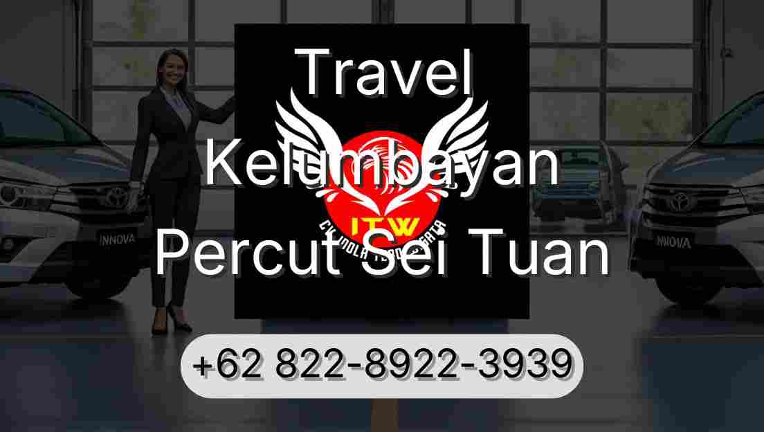 Travel Kelumbayan Percut Sei Tuan