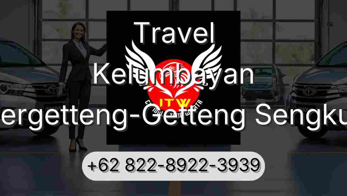 Travel Kelumbayan Pergetteng-Getteng Sengkut