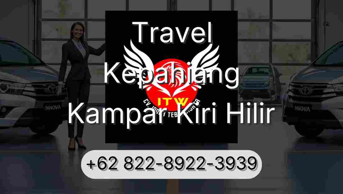 Travel Kepahiang Kampar Kiri Hilir