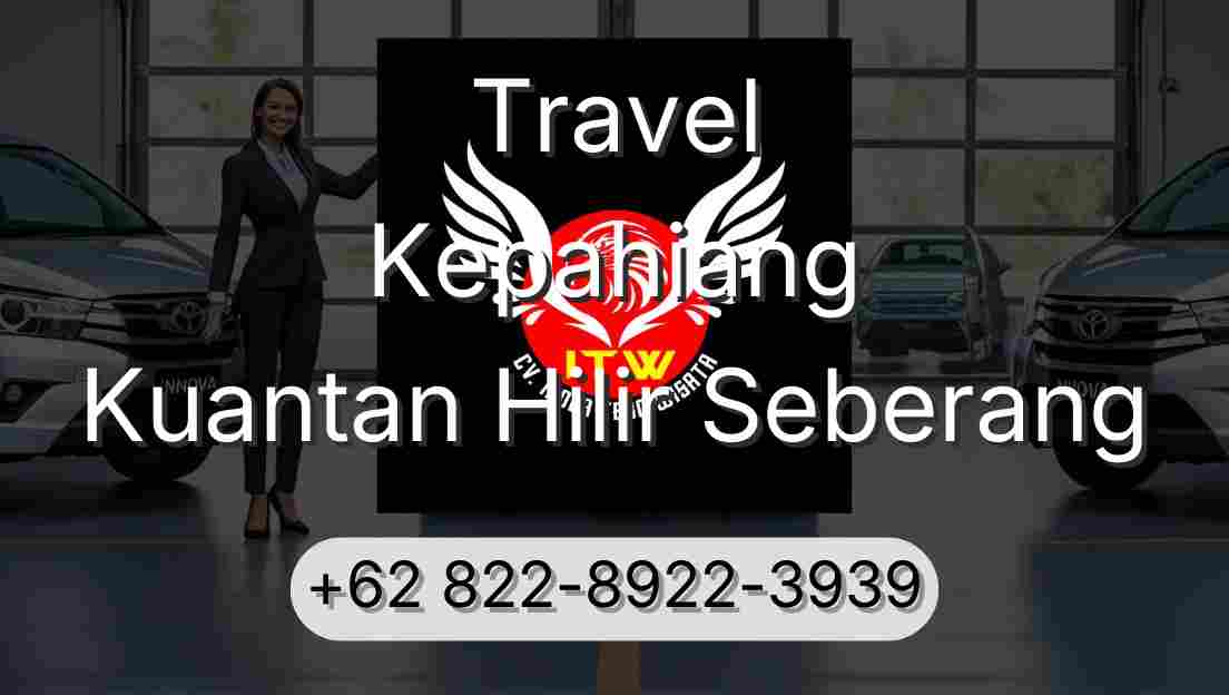 Travel Kepahiang Kuantan Hilir Seberang