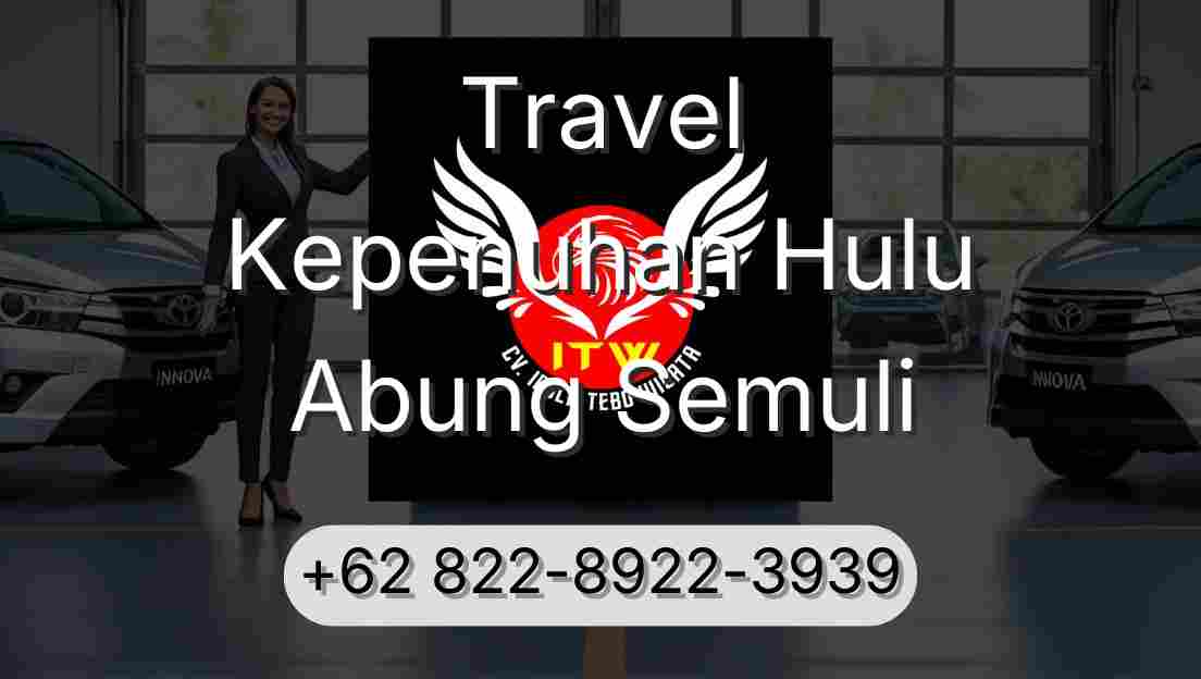 Travel Kepenuhan Hulu Abung Semuli