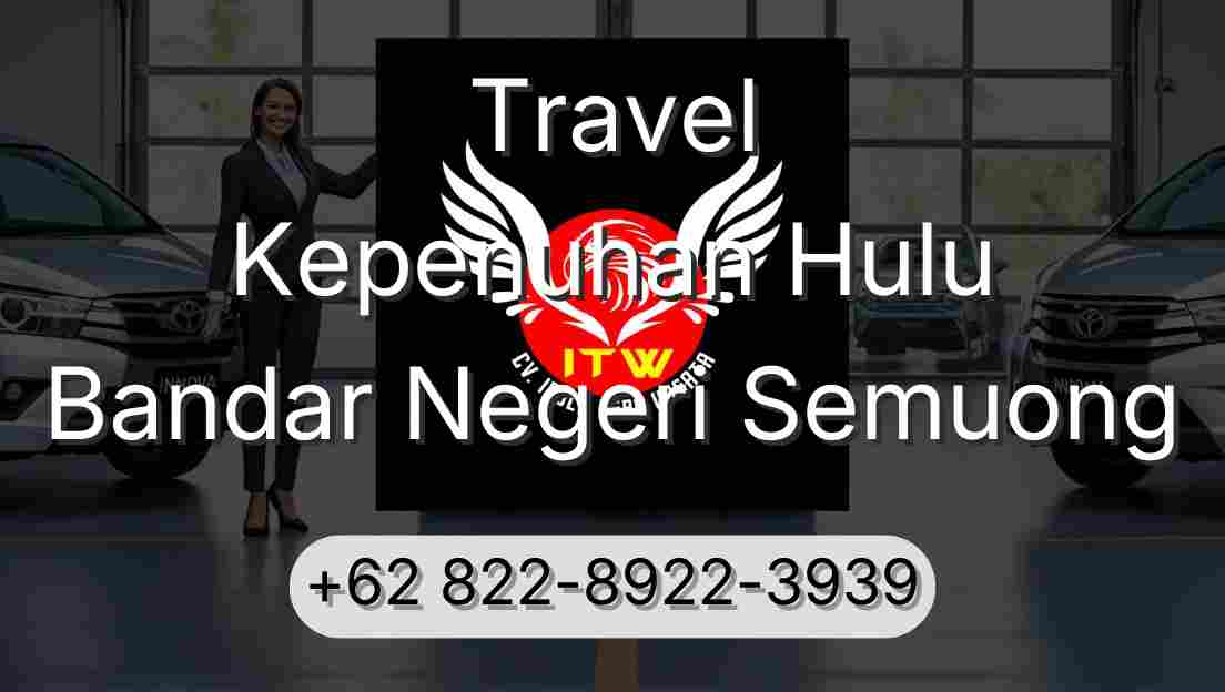 Travel Kepenuhan Hulu Bandar Negeri Semuong