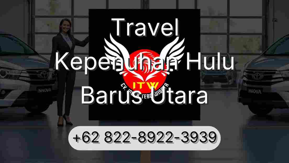 Travel Kepenuhan Hulu Barus Utara
