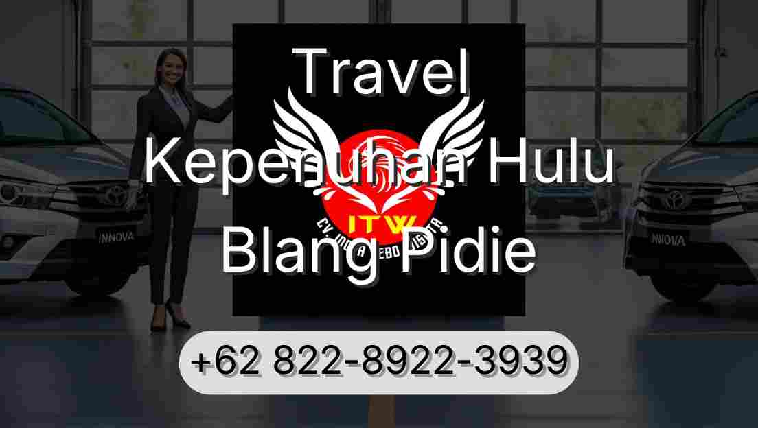 Travel Kepenuhan Hulu Blang Pidie