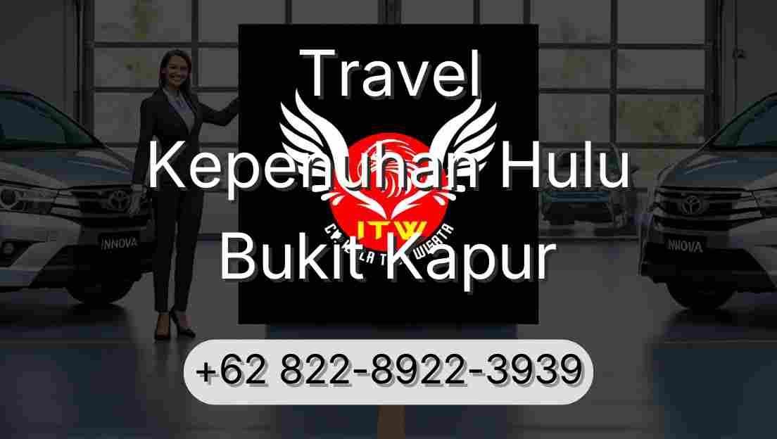 Travel Kepenuhan Hulu Bukit Kapur