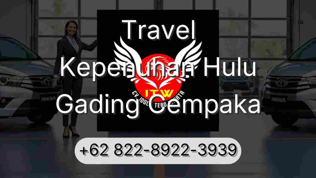 Travel Kepenuhan Hulu Gading Cempaka