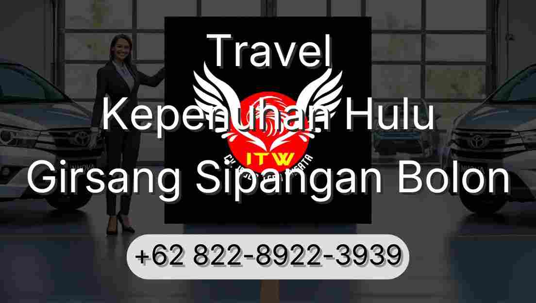 Travel Kepenuhan Hulu Girsang Sipangan Bolon