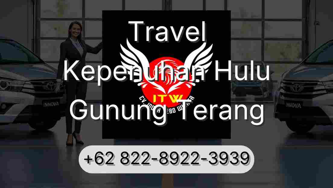 Travel Kepenuhan Hulu Gunung Terang