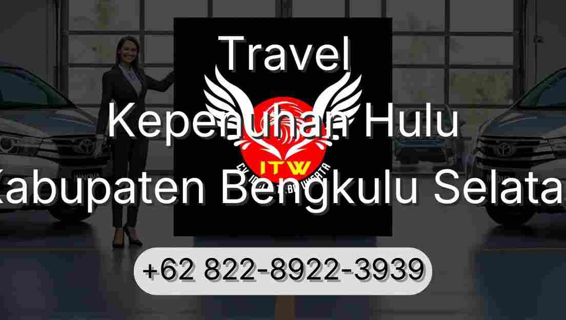 Travel Kepenuhan Hulu Kabupaten Bengkulu Selatan