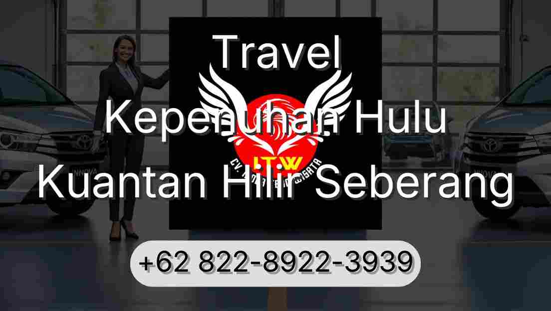 Travel Kepenuhan Hulu Kuantan Hilir Seberang