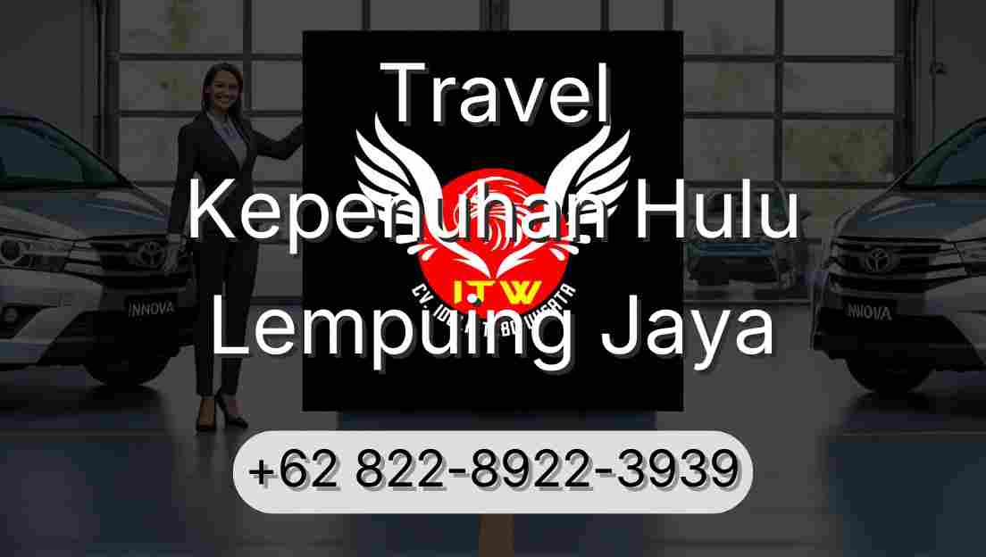 Travel Kepenuhan Hulu Lempuing Jaya