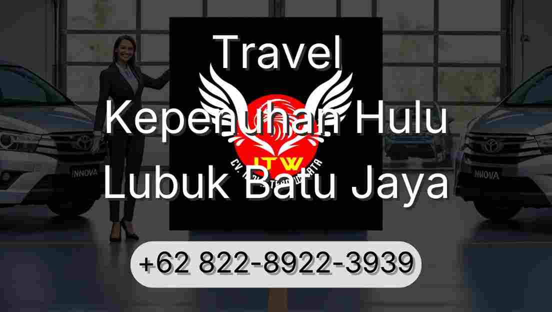 Travel Kepenuhan Hulu Lubuk Batu Jaya