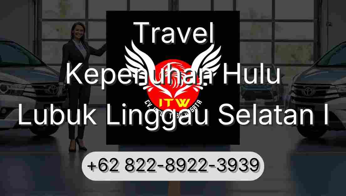 Travel Kepenuhan Hulu Lubuk Linggau Selatan I