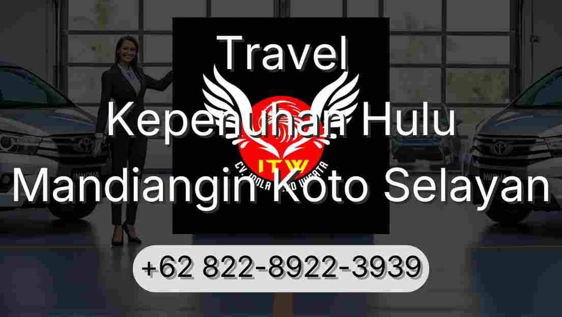 Travel Kepenuhan Hulu Mandiangin Koto Selayan