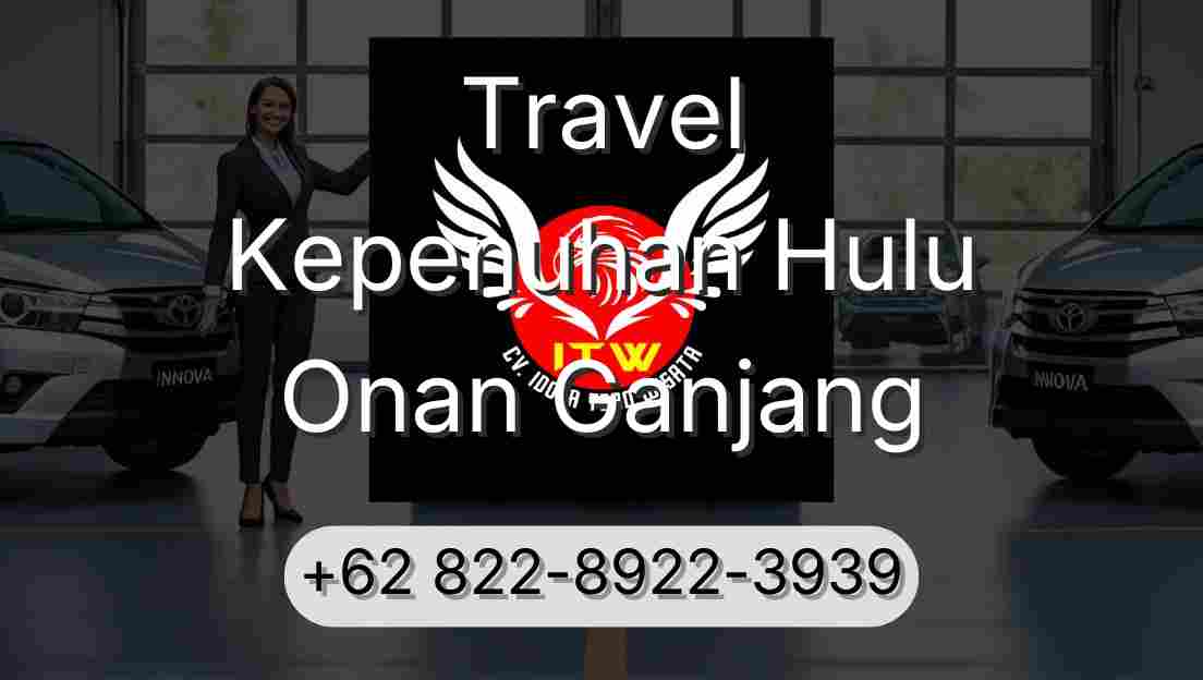 Travel Kepenuhan Hulu Onan Ganjang