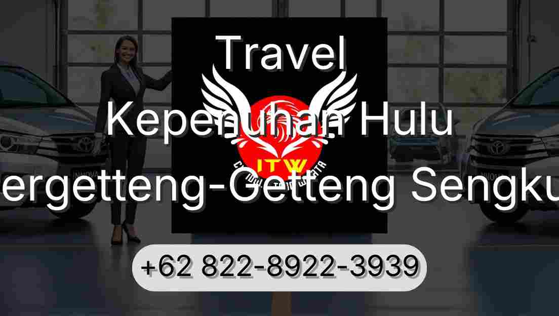 Travel Kepenuhan Hulu Pergetteng-Getteng Sengkut