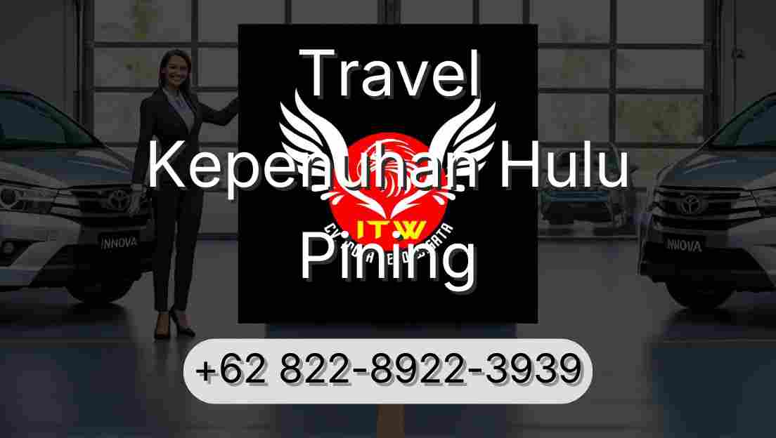 Travel Kepenuhan Hulu Pining