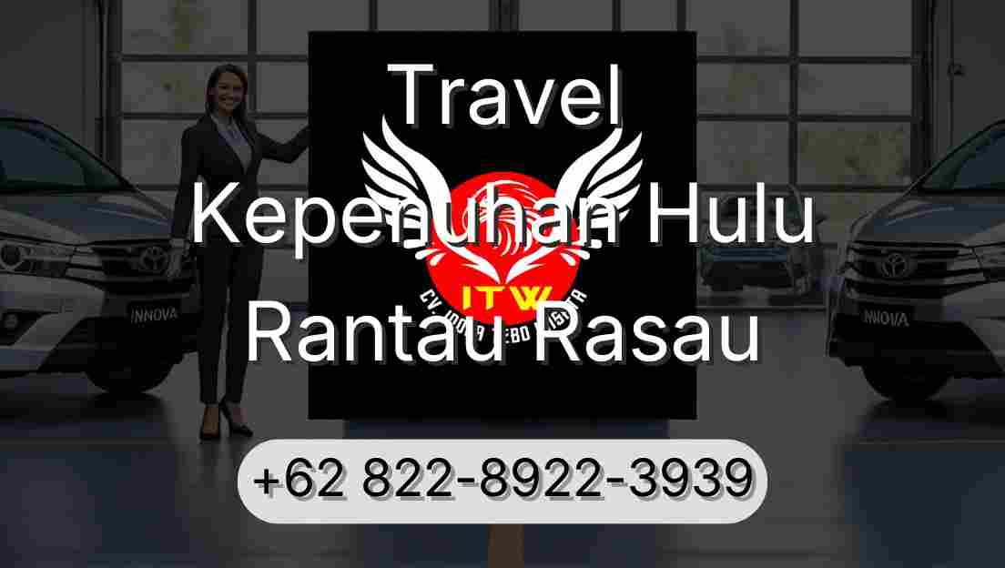 Travel Kepenuhan Hulu Rantau Rasau