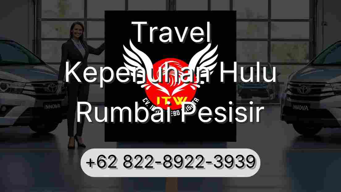Travel Kepenuhan Hulu Rumbai Pesisir