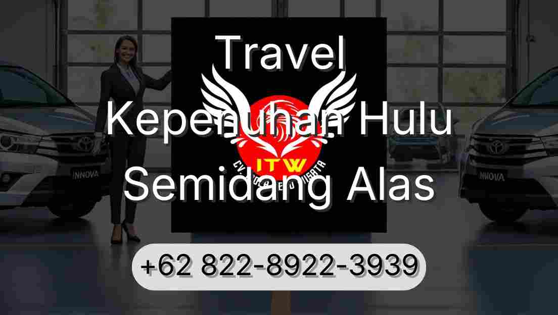 Travel Kepenuhan Hulu Semidang Alas