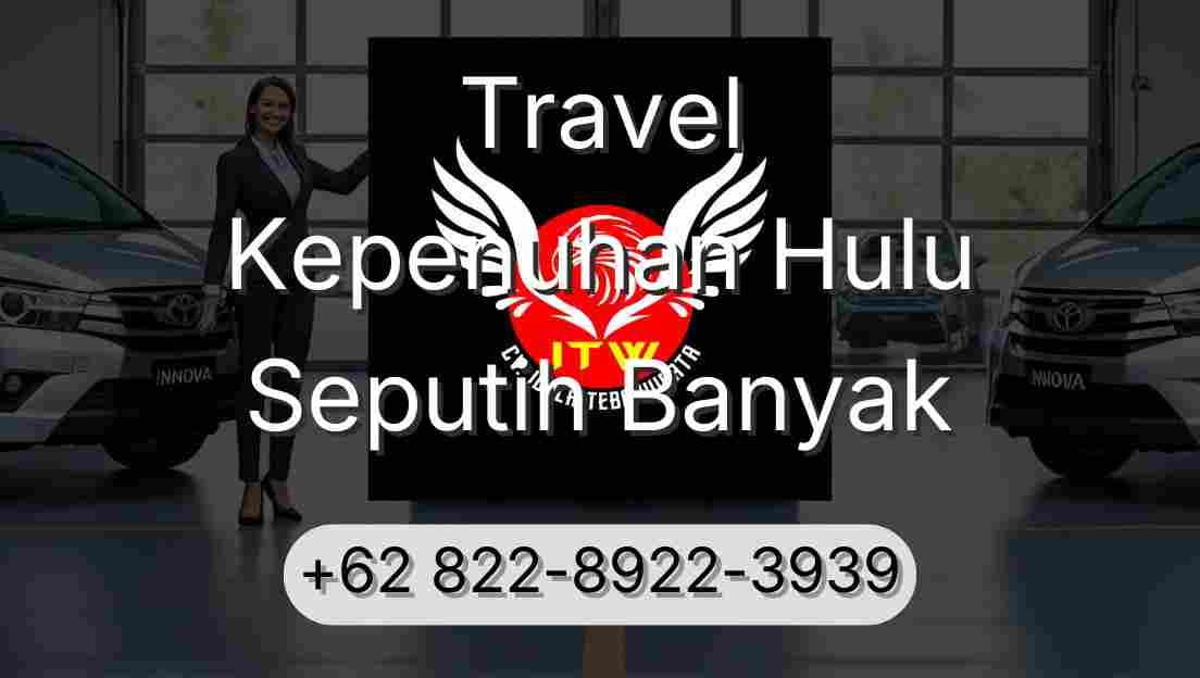 Travel Kepenuhan Hulu Seputih Banyak