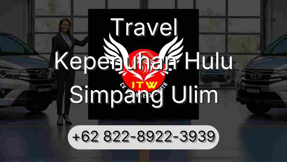 Travel Kepenuhan Hulu Simpang Ulim