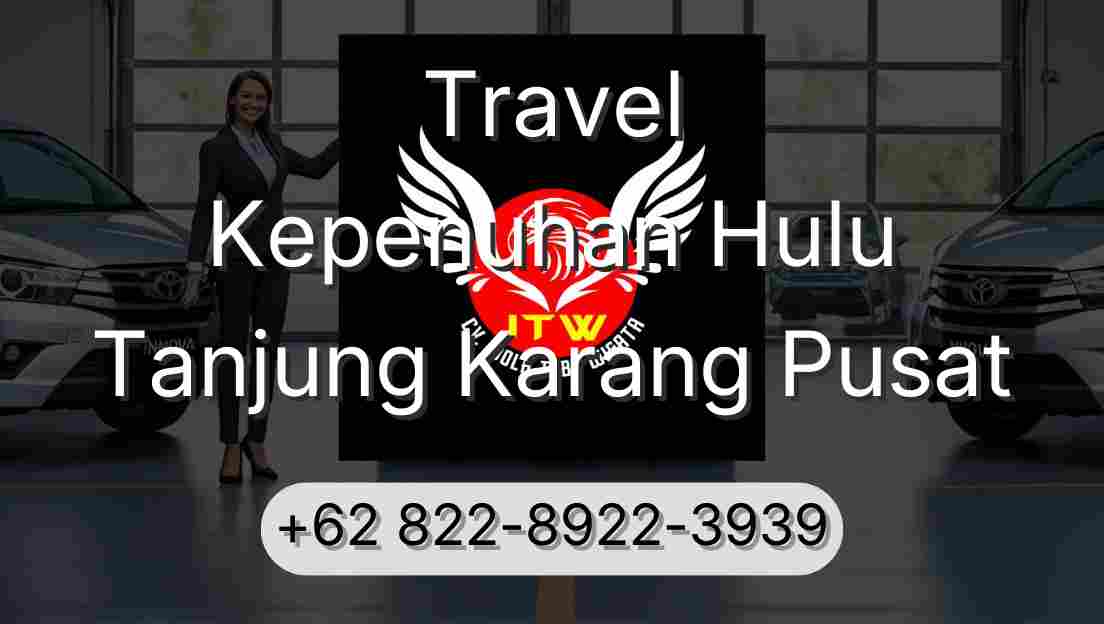 Travel Kepenuhan Hulu Tanjung Karang Pusat
