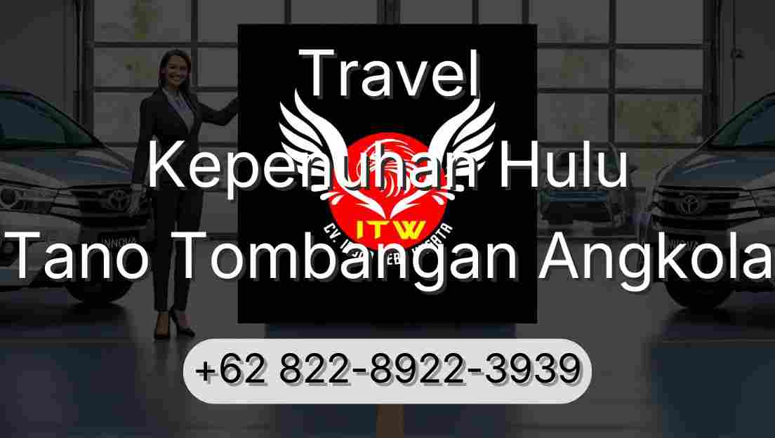 Travel Kepenuhan Hulu Tano Tombangan Angkola
