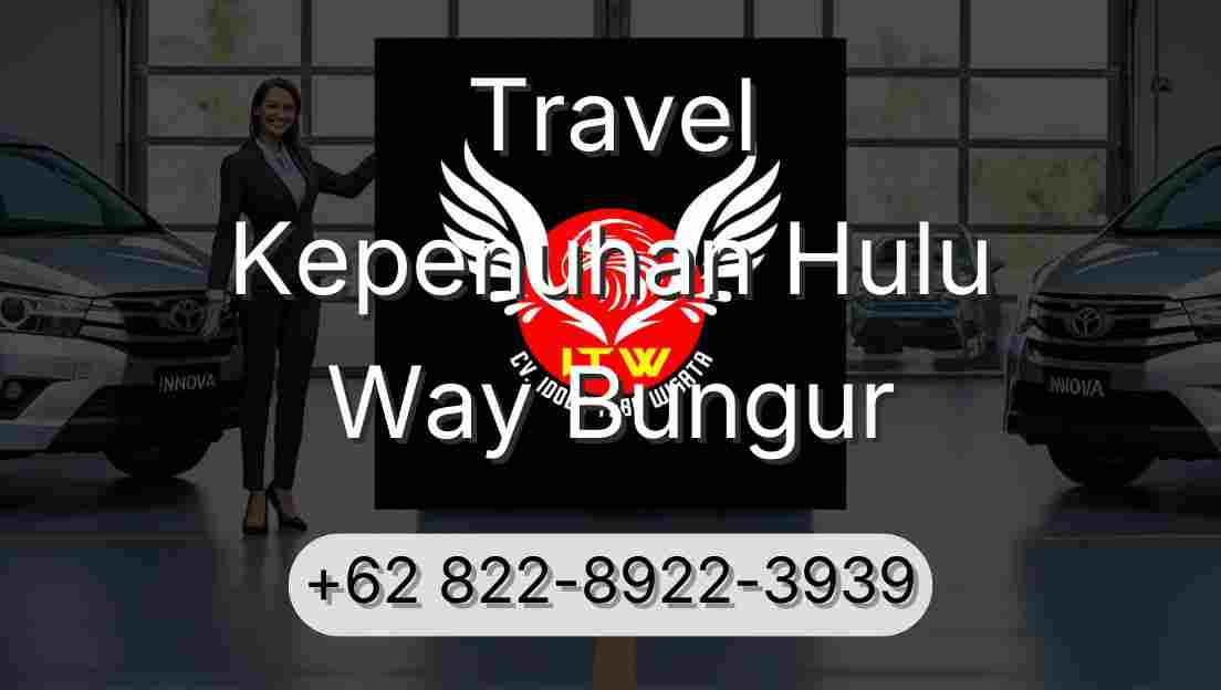 Travel Kepenuhan Hulu Way Bungur