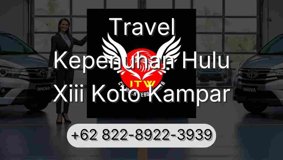 Travel Kepenuhan Hulu Xiii Koto Kampar